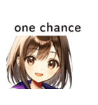 全て同じセリフのスタンプ【one chance】（個別スタンプ：8）